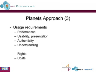 Planets Approach (3) Usage requirements  Performance Usability, presentation Authenticity Understanding Rights Costs 