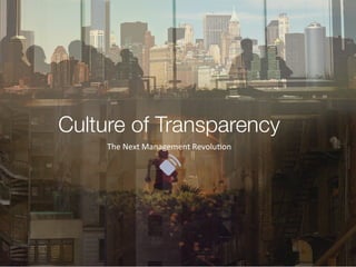 Culture of Transparency
The Next Management Revolution

 