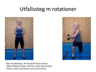 Utfallssteg m rotationer




•Gör ett utfallssteg . All vikt på det främre benet.
• Båda höftbenen pekar rakt fram under hela rörelsen.
• Rotera vikten mot det ben som du har främst.
 