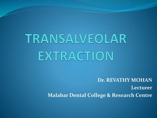 Dr. REVATHY MOHAN
Lecturer
Malabar Dental College & Research Centre
 