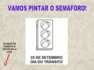 CLIQUE NA
CANETA E
ESCOLHA A
COR.