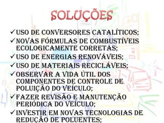 SOLUÇÕESUso de conversores catalíticos;