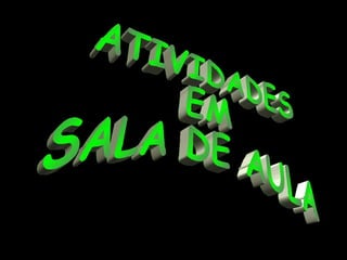 ATIVIDADES EM SALA DE AULA 