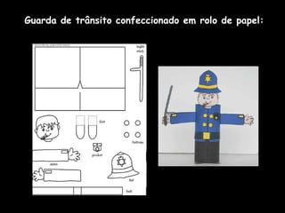 Guarda de trânsito confeccionado em rolo de papel: 