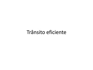 Trânsito eficiente 
 