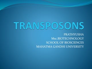 PRATHYUSHA
Msc.BIOTECHNOLOGY
SCHOOL OF BIOSCIENCES
MAHATMA GANDHI UNIVERSITY
 