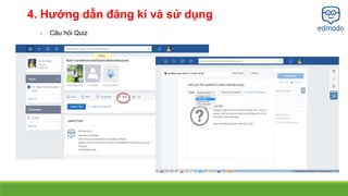 4. Hướng dẫn đăng kí và sử dụng 
- Câu hỏi Quiz 
 