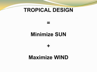 TROPICAL DESIGN

=
Minimize SUN
+

Maximize WIND

 