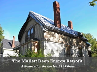The Mallett Deep Energy Retrofit
    A Renovation for the Next 125 Years
 