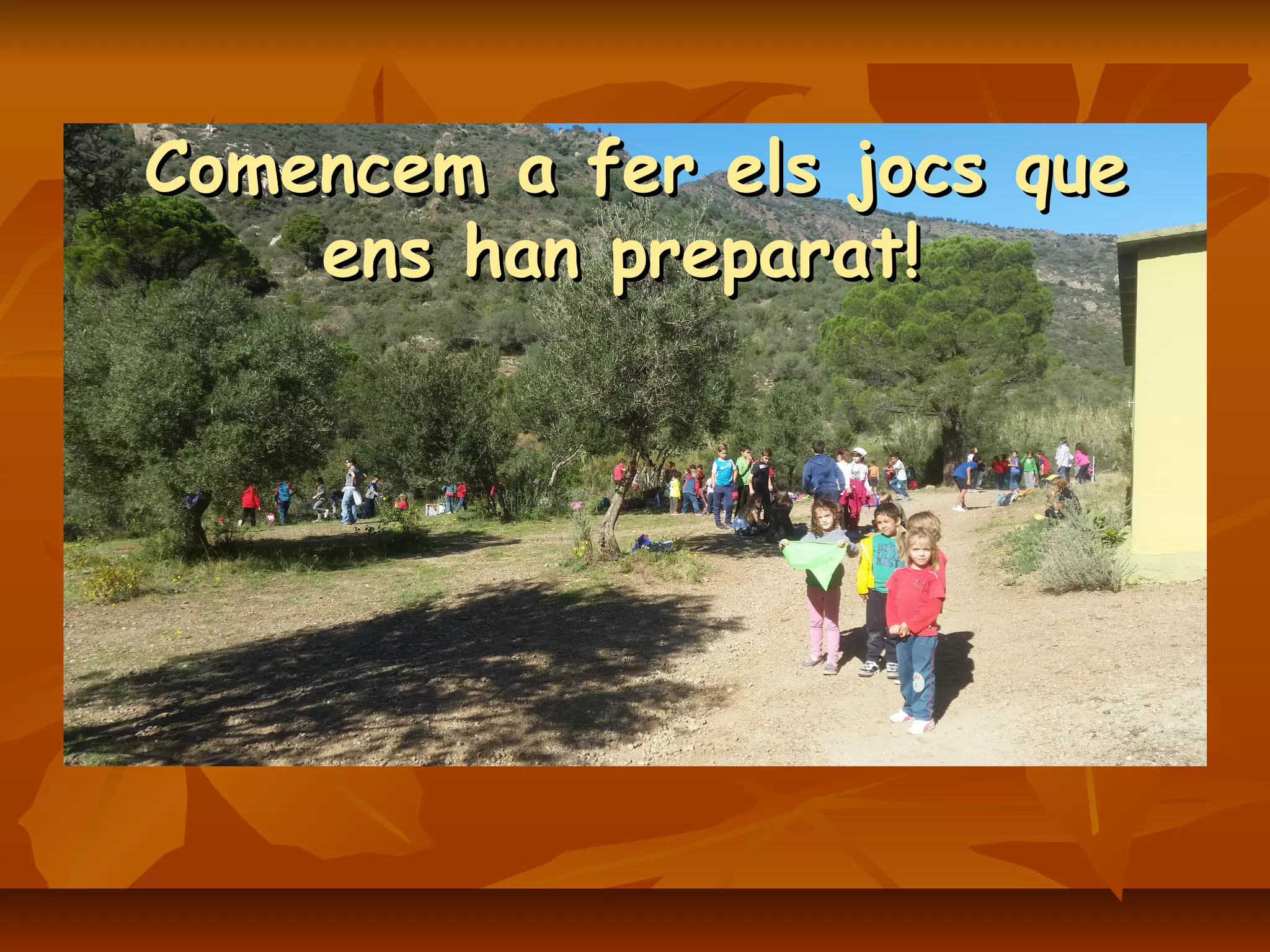 Comencem a fer els jocs queComencem a fer els jocs que
ens han preparat!ens han preparat!
 