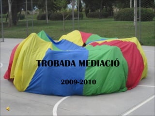 TROBADA MEDIACIÓ 2009-2010 