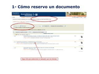 1- Cómo reservo un documento

Hago click para seleccionar el ejemplar que me interesa

 