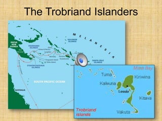 The Trobriand Islanders
 
