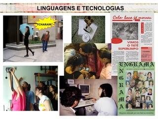 LINGUAGENS E TECNOLOGIAS
TCHARAM!