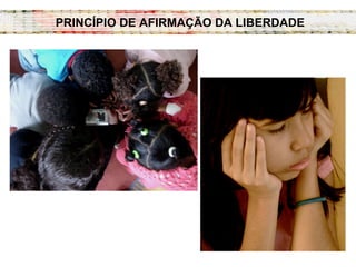 PRINCÍPIO DE AFIRMAÇÃO DA LIBERDADE