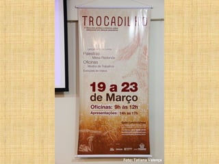 Foto: Tatiana Valença
 