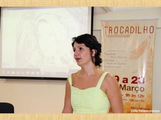 Foto: Tatiana Valença
 