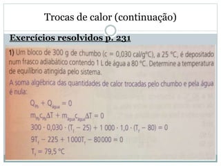 Trocas de calor (continuação)
Exercícios resolvidos p. 231
 