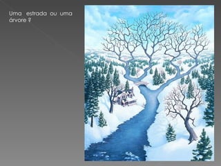 Uma  estrada  ou  uma árvore ? 