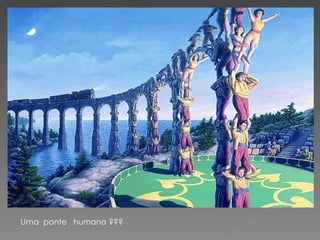 Uma  ponte  humana ??? 