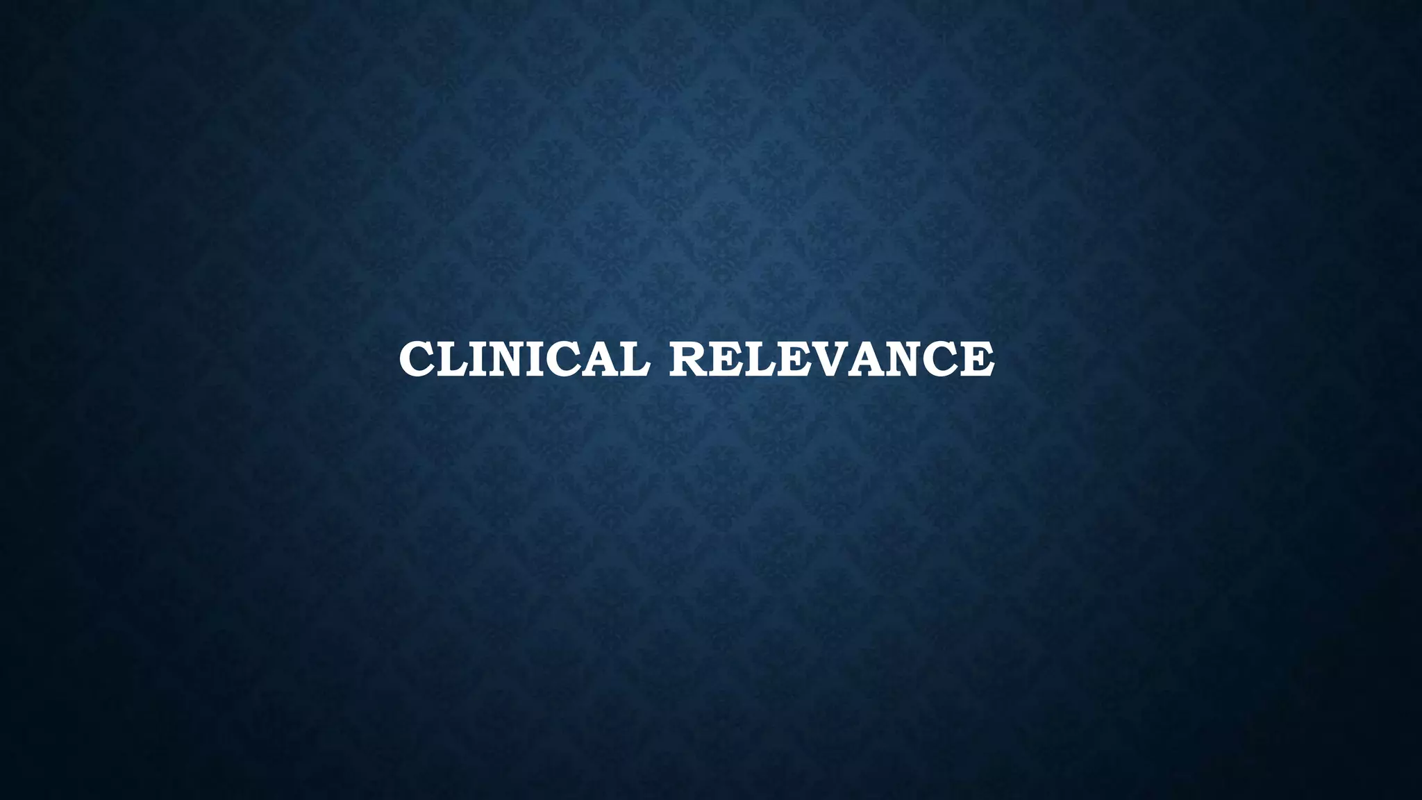 CLINICAL RELEVANCE
 