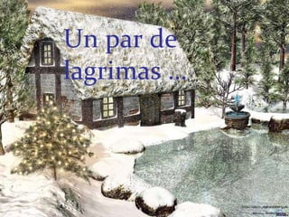 Un par de  lagrimas … 