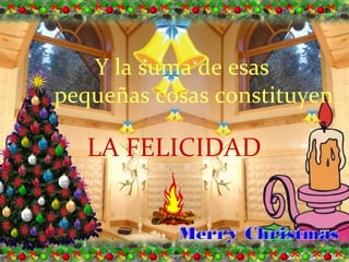 Y la suma de esas  pequeñas cosas constituyen LA FELICIDAD 