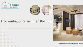 www.barho-bauservice.de
Trockenbauunternehmen Bochum
 