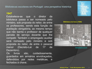 António Pires - Trofa 28 de janeiro 2016
Bibliotecas escolares em Portugal: uma perspetiva histórica
1947
Estabelece-se qu...