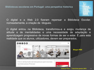 António Pires - Trofa 28 de janeiro 2016
Bibliotecas escolares em Portugal: uma perspetiva histórica
O digital e a Web 2.0...
