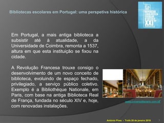 António Pires - Trofa 28 de janeiro 2016
Bibliotecas escolares em Portugal: uma perspetiva histórica
Em Portugal, a mais a...