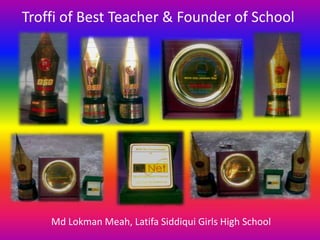 Troffi of Best Teacher & Founder of School




    Md Lokman Meah, Latifa Siddiqui Girls High School
 