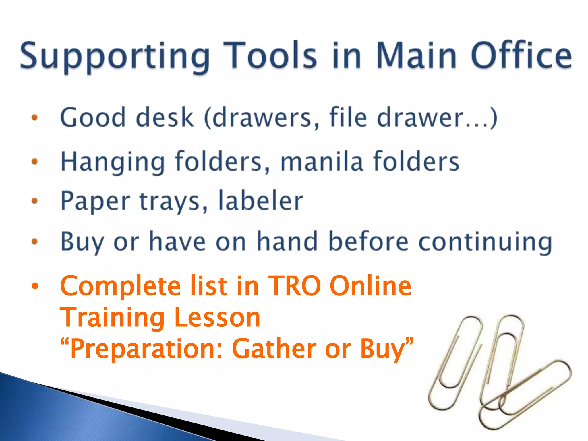 • Complete list in TRO Online
  Training Lesson
  “Preparation: Gather or Buy”
 