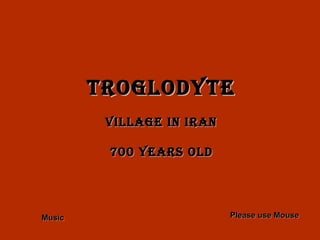 Troglodyte village in IRAN 700 years old Please use Mouse Music 
