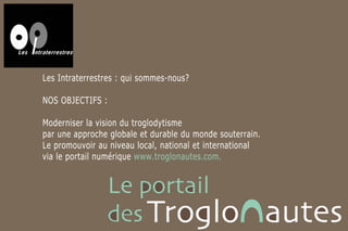 www.troglonautes.com, valorisation du monde souterrain et troglodytique