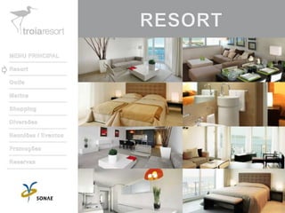 RESORTMENU PRINCIPALResortGolfeMarinaShoppingDiversõesReuniões / EventosPromoçõesReservas