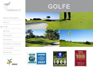 GOLFEMENU PRINCIPALResortGolfeMarinaShoppingDiversõesReuniões / EventosPromoçõesReservas