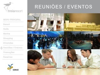 REUNIÕES / EVENTOSMENU PRINCIPALResortGolfeMarinaShoppingDiversõesReuniões / EventosPromoçõesReservas