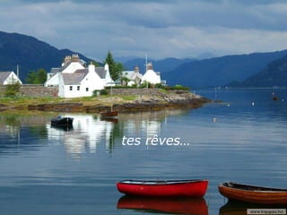 tes rêves…
