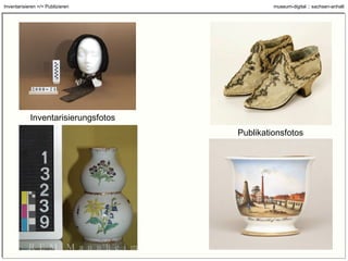 Inventarisierungsfotos Inventarisieren =/= Publizieren 
