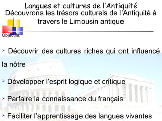 Langues et cultures de l’Antiquité
 Découvrons les trésors culturels de l’Antiquité à
          travers le Limousin antiqu...