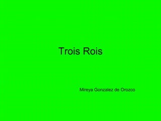 Trois Rois
Mireya Gonzalez de Orozco
 