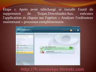 Étape 1: Après avoir téléchargé et installé l'outil de
suppression de Trojan.Downloader.Aux, exécutez
l'application et cliquez sur l'option « Analyser l'ordinateur
maintenant » processus complémentaire.
 
