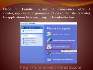 Étape 2: Ensuite, ouvrez le panneau-> aller à
ajouter/supprimer programmes option et désinstaller toutes
les applications liées avec Trojan.Downloader.Aux
 