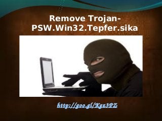 Remove TrojanPSW.Win32.Tepfer.sika

http://goo.gl/Kgz3PZ

 