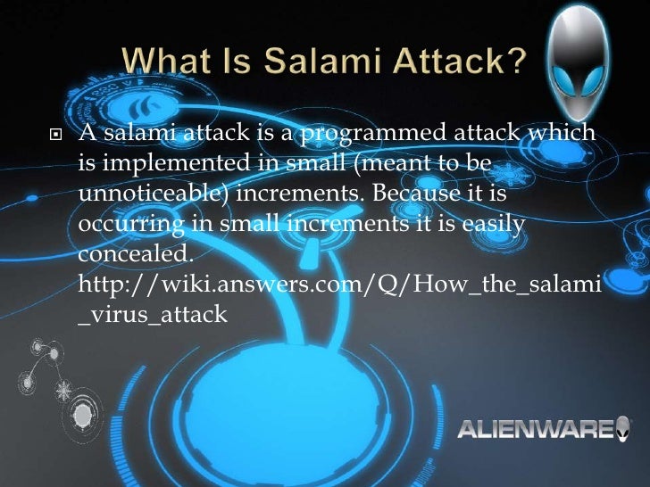 Trojan horse and salami attack