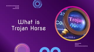 What is
Trojan Horse
 