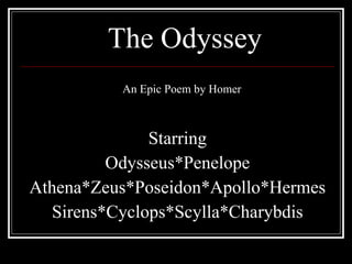 The Odyssey ,[object Object],[object Object],[object Object],[object Object],An Epic Poem by Homer 