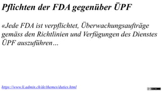 Pflichten der FDA gegenüber ÜPF
«Jede FDA ist verpflichtet, Überwachungsaufträge
gemäss den Richtlinien und Verfügungen des Dienstes
ÜPF auszuführen…




https://www.li.admin.ch/de/themes/duties.html
 