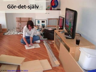 Gör-det-själv




CC BY-NC Some rights reserved by J+B=Us
 